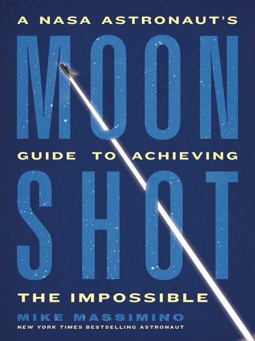 Title details for Moonshot by Mike Massimino - Available